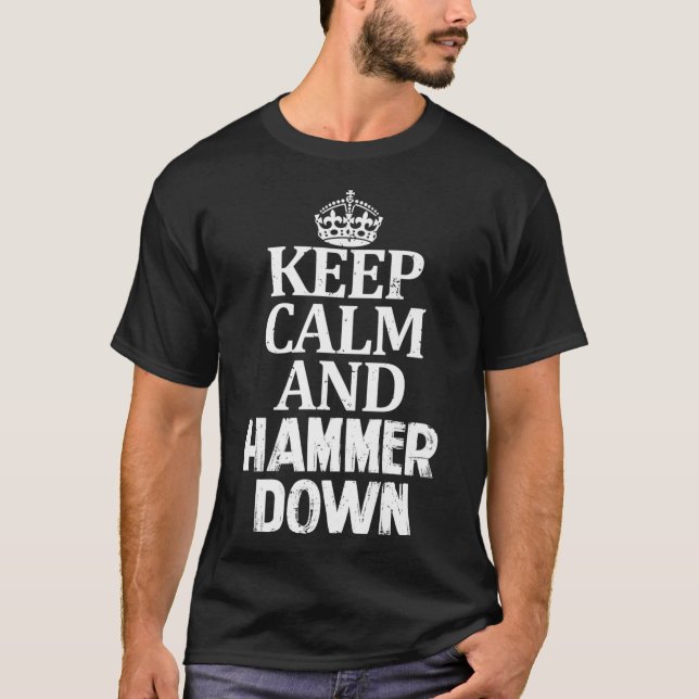 Camiseta Mantenga la calma y el martillo hacia abajo Ir Dis (Anverso)