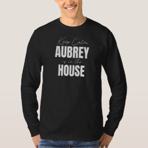 Camiseta Mantenga La Tranquilidad Aubrey Está En La Casa Au