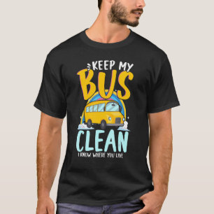 Camiseta Mantenga mi bus limpio sé dónde vive el autobús es
