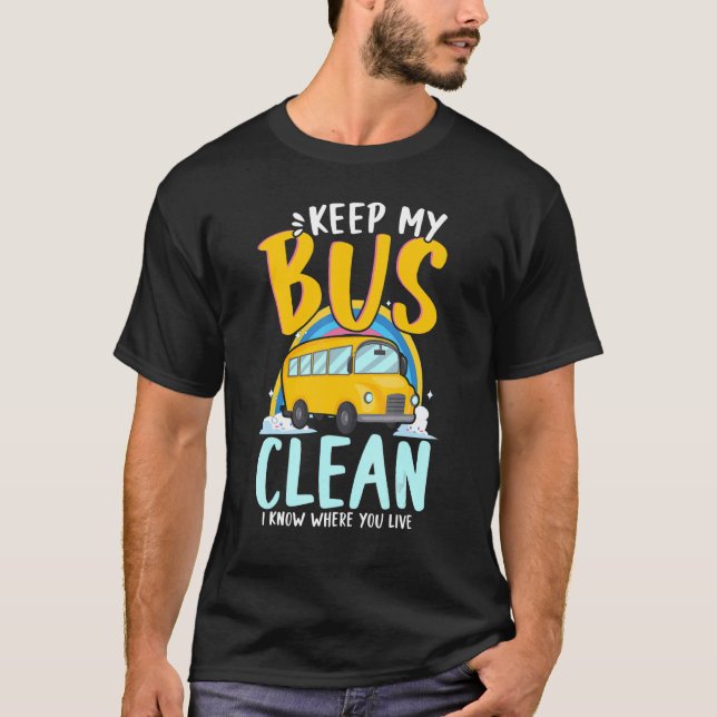 Camiseta Mantenga mi bus limpio sé dónde vive el autobús es (Anverso)