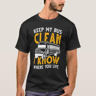 Camiseta Mantenga mi bus limpio sé dónde vive el autobús es
