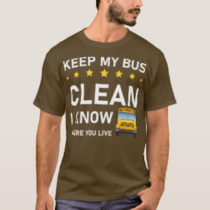 Camiseta mantenga mi bus limpio, sé dónde vive el conductor