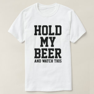 CAMISETA MANTENGA MI CERVEZA Y OBSERVE ESTO