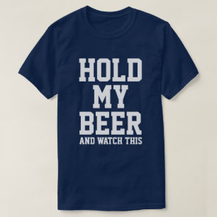 CAMISETA MANTENGA MI CERVEZA Y OBSERVE ESTO