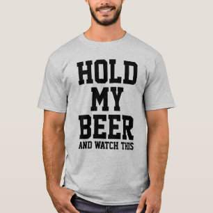 CAMISETA MANTENGA MI CERVEZA Y OBSERVE ESTO