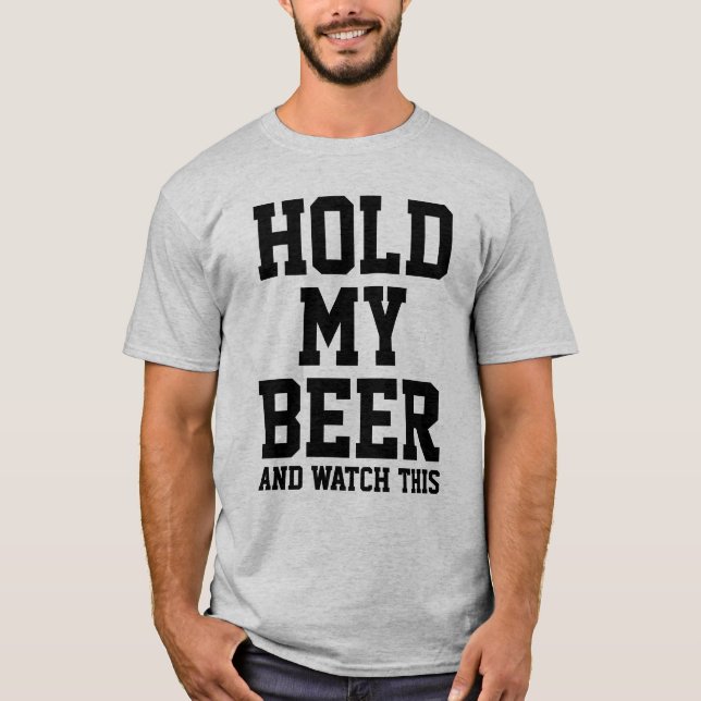 CAMISETA MANTENGA MI CERVEZA Y OBSERVE ESTO (Anverso)
