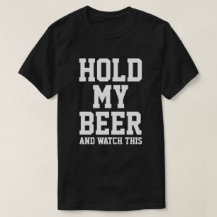 CAMISETA MANTENGA MI CERVEZA Y OBSERVE ESTO