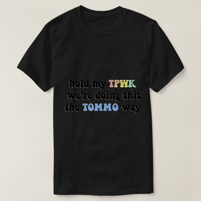 Camiseta Mantenga mi TPWK We&x27; lo está haciendo a la man (Diseño del anverso)