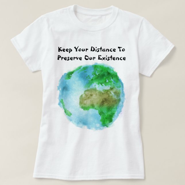 Camiseta Mantenga su distancia para preservar nuestra exist (Diseño del anverso)