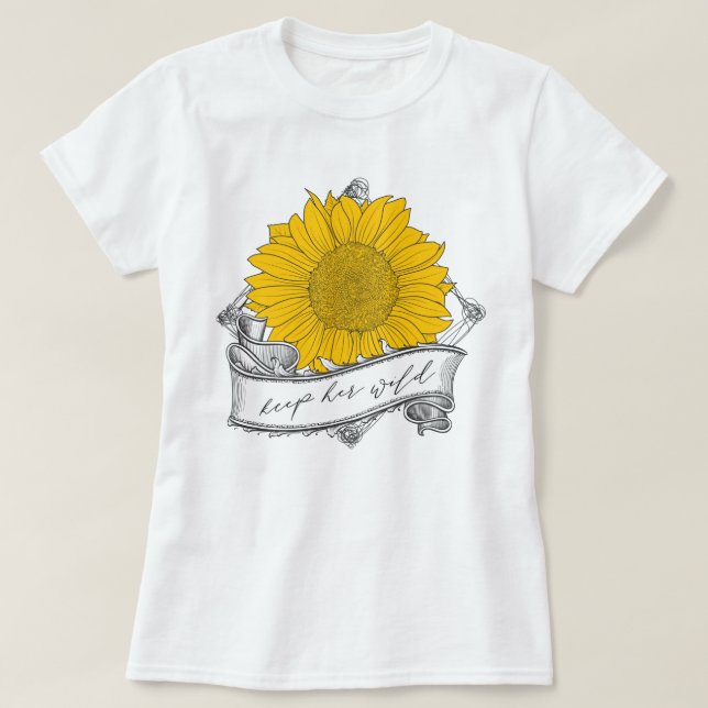 Camiseta Mantenga su girasol salvaje (Diseño del anverso)