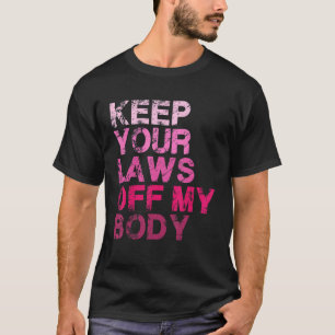 Camiseta Mantenga sus leyes alejadas de los derechos de las