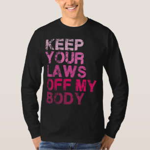 Camiseta Mantenga sus leyes alejadas de los derechos de las
