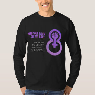 Camiseta Mantenga sus leyes fuera de mi cuerpo, feminista p