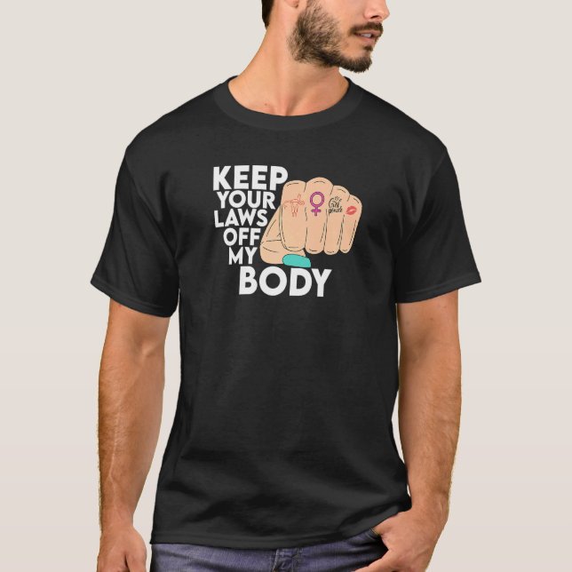 Camiseta Mantenga sus leyes fuera de mi cuerpo Pro Choice 1 (Anverso)