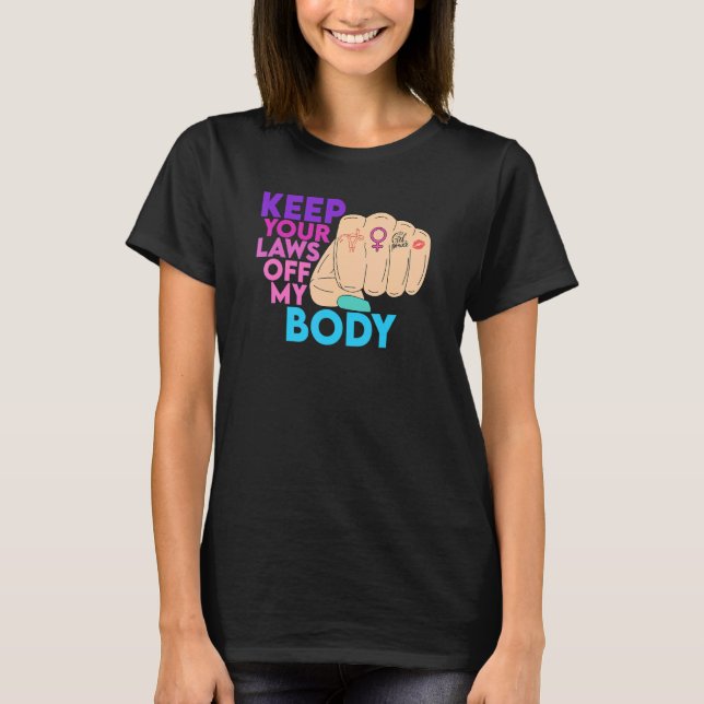 Camiseta Mantenga sus leyes fuera de mi cuerpo Pro Choice 1 (Anverso)