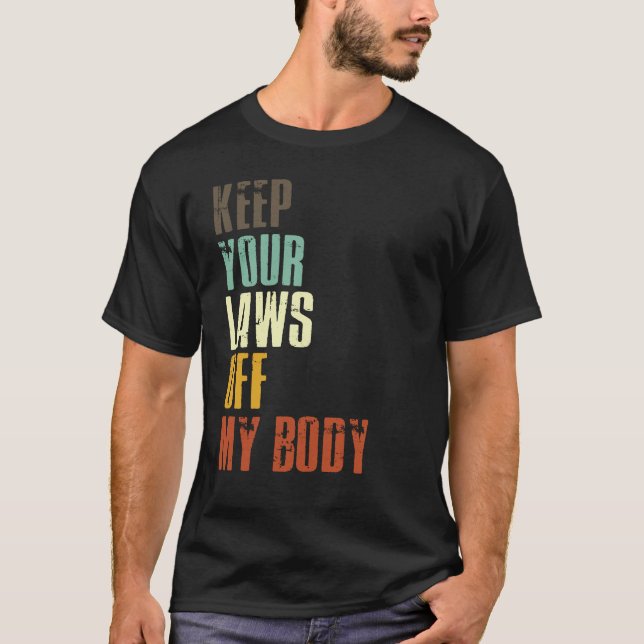 Camiseta Mantenga sus leyes fuera de mi cuerpo profesional  (Anverso)