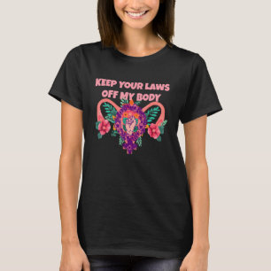 Camiseta Mantenga sus leyes fuera de mi plataforma feminist