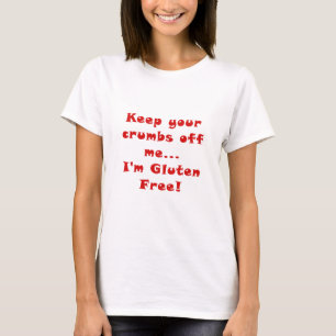 Camiseta Mantenga sus migas apagado de mí el gluten Im