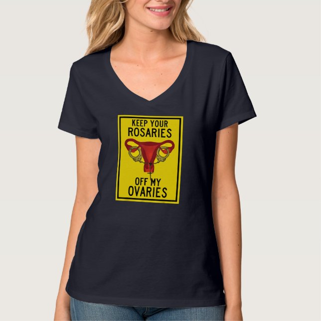 Camiseta Mantenga sus rosarios fuera de mis ovarios feminis (Anverso)