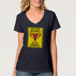 Camiseta Mantenga sus rosarios fuera de mis ovarios feminis