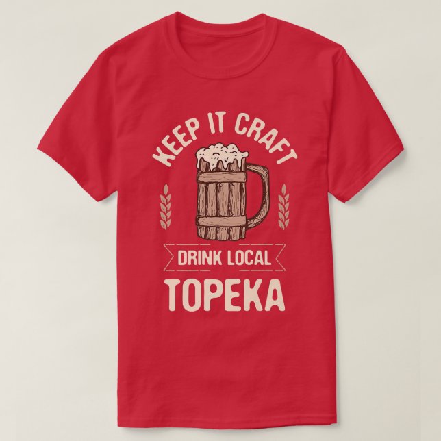 Camiseta Manténgalo a beber cerveza local Topeka Lover Kans (Diseño del anverso)