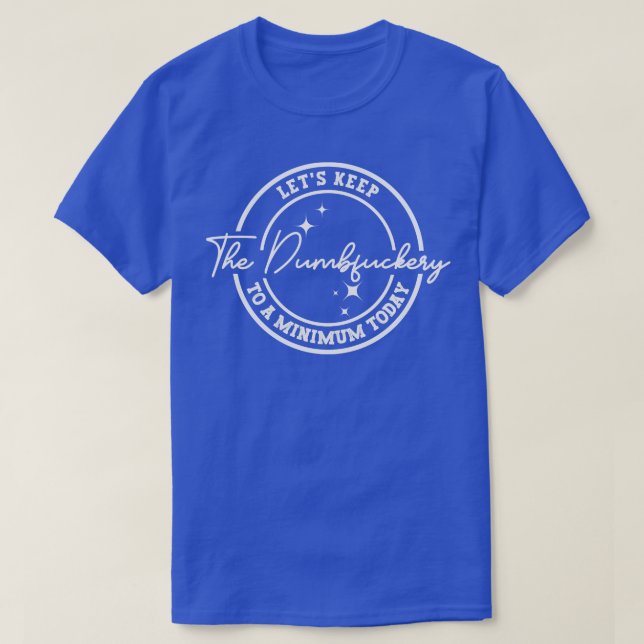 Camiseta Mantengamos la tontería al mínimo hoy 14 (Diseño del anverso)