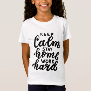 Camiseta Mantengan la calma en casa Trabaje duro