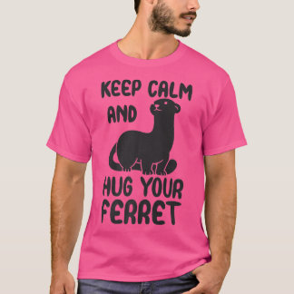 Camiseta Mantengan la calma y abrazen su cita de hurón