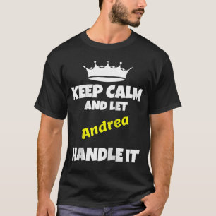Camiseta Mantengan la calma y dejen que andrea haga el dich