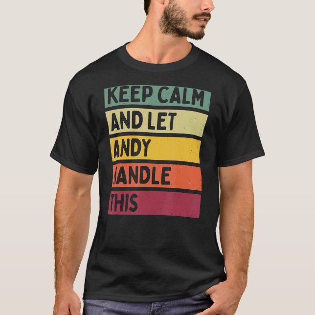 Camiseta Mantengan La Calma Y Dejen Que Andy Maneje Esta Ci (Anverso)