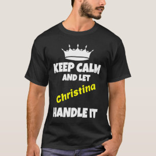 Camiseta Mantengan la calma y dejen que christina haga chis
