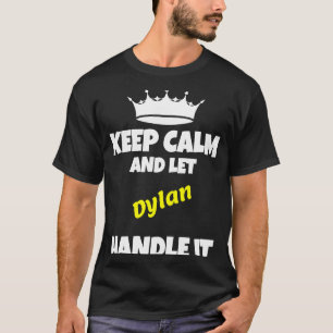 Camiseta Mantengan la calma y dejen que Dylan haga humor sa