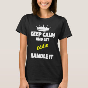 Camiseta Mantengan la calma y dejen que eddie haga humor sa