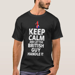 Camiseta Mantengan La Calma Y Dejen Que El Británico La Man