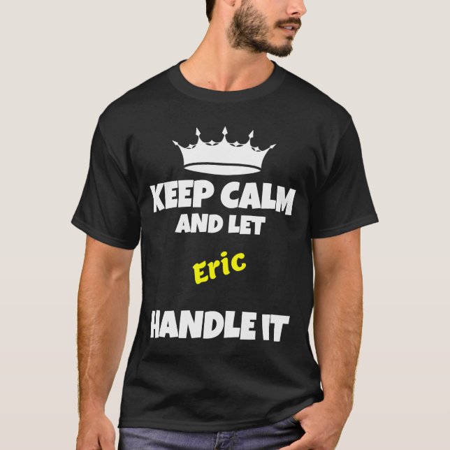 Camiseta Mantengan la calma y dejen que eric haga humor sar (Anverso)