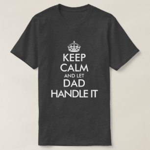 Camiseta Mantengan la calma y dejen que papá se encargue de