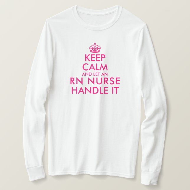 Camiseta Mantengan la calma y dejen que una enfermera de RN (Anverso del diseño)