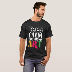 Camiseta Mantengan la calma y hagan profesor de arte pintor