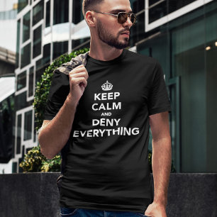 Camiseta Mantengan la calma y nieguen todo a la graciosa ca