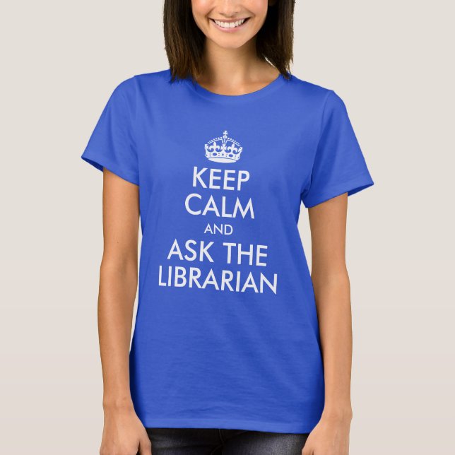 Camiseta Mantengan la calma y pregunten al bibliotecario (Anverso)