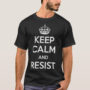 Camiseta Mantengan La Calma Y Resistan A Impedir A Trump Un