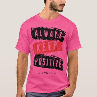 Camiseta Mantengan la calma y sean positivos, divertidos, m