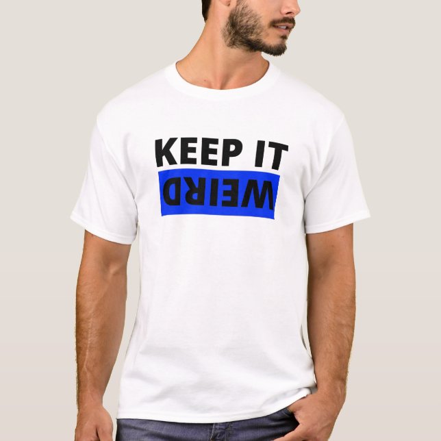 Camiseta Manténganlo extraño (Anverso)