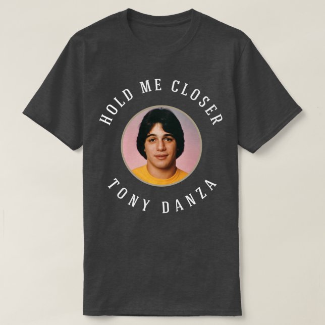 Camiseta Manténganme más cerca Tony Danza (Diseño del anverso)