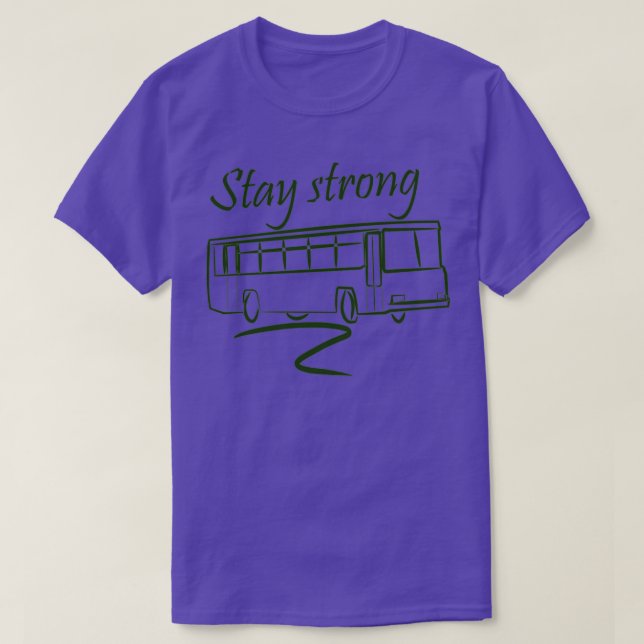 Camiseta Manténganse fuertes cotoBUSquot (Diseño del anverso)