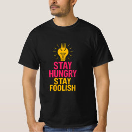 Camiseta Manténganse Hambrientos Sigan Cita tonta