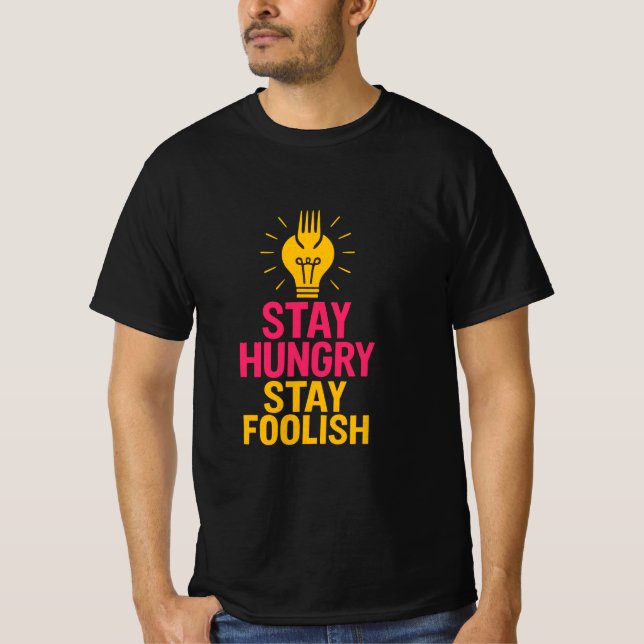 Camiseta Manténganse Hambrientos Sigan Cita tonta (Anverso)