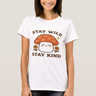 Camiseta Manténganse salvajes y amables: diseño de hongos.