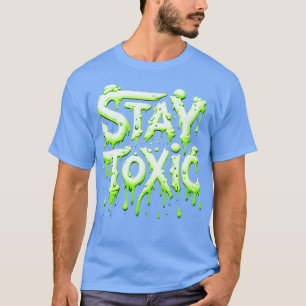Camiseta Manténganse tóxicos