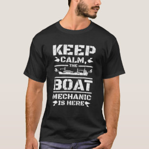 Camiseta Manténganse Tranquilos El Mecánico Del Barco Está 